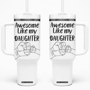 Proud Dad Tumbler With Handle Awesome Like My Daughter Funny Fathers Day Gifts TB10 One Size: 40 oz White Print Your Wear