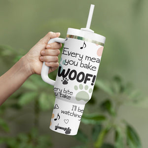Funny Dog Tumbler With Handle Every Snack You Make I'll Be Watching You Puppy Lovers Gifts TB10 Print Your Wear