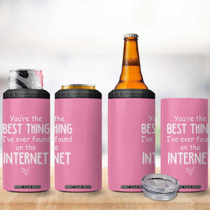 Valentines Gifts for Her 4 in 1 Can Cooler Tumbler You Are The Best Thing I Ever Found On The Internet TB10 Print Your Wear