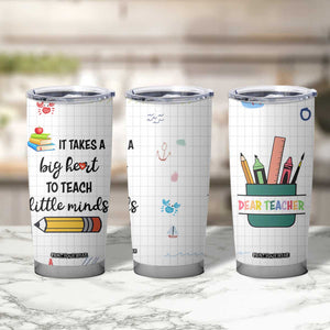 Teacher Tumbler Cup It Takes a Big Heart Cute Teachers Day Graduation Gifts TB10 Print Your Wear