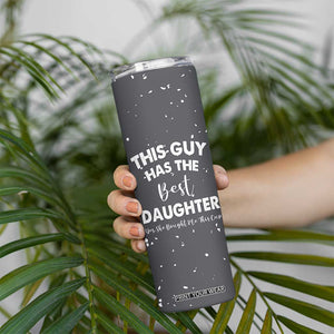 Funny Dad Gifts From Daughter Skinny Tumbler This Guy Has The Best Step Daughter Fathers Day TB10 Print Your Wear