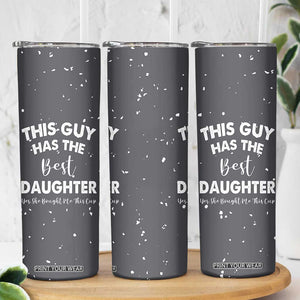 Funny Dad Gifts From Daughter Skinny Tumbler This Guy Has The Best Step Daughter Fathers Day TB10 Print Your Wear