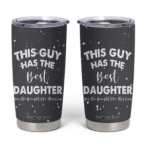 Funny Dad Gifts From Daughter Tumbler Cup This Guy Has The Best Step Daughter Fathers Day TB10 Grey Print Your Wear