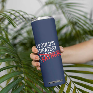 Funny Father's Day Gift For Dad Skinny Tumbler World's Best Farter I Mean Father TB10 Print Your Wear