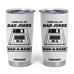 Funny Dad Joke Tumbler Cup Dad-a-Base Father's Day Gift For Dad TB10 White Print Your Wear