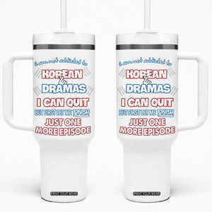 Funny Korean Drama Fan Tumbler With Handle I Am Not Addicted To Korean Drama Humor Fan Gifts TB10 One Size: 40 oz White Print Your Wear