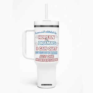 Funny Korean Drama Fan Tumbler With Handle I Am Not Addicted To Korean Drama Humor Fan Gifts TB10 Print Your Wear