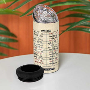 Library Due Date Card 4 in 1 Can Cooler Tumbler Bookish Gifts For Readers Librarian TB10 Print Your Wear