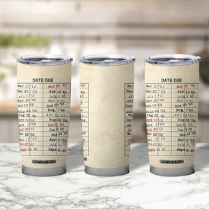 Library Due Date Card Tumbler Cup Bookish Gifts For Readers Librarian TB10 Print Your Wear