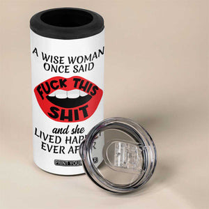 Funny Retirement Gifts For Women 4 in 1 Can Cooler Tumbler A Wise Woman Once Said Fck This Shit TB10 Print Your Wear