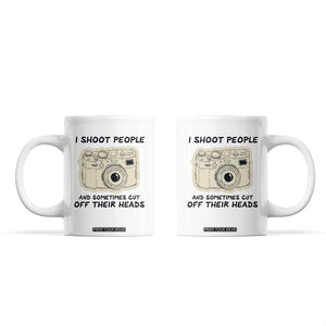 Funny Photographer Coffee Mug I Shoot People Sometimes Cut Off Their Heads TB10 Beige Print Your Wear