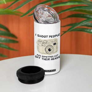 Funny Photographer 4 in 1 Can Cooler Tumbler I Shoot People Sometimes Cut Off Their Heads TB10 Print Your Wear