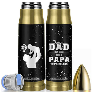 Father's Day Gift For Grandpa Bullet Tumbler Being A Dad is an Honor Being A Papa is Priceless TB10 Black Print Your Wear