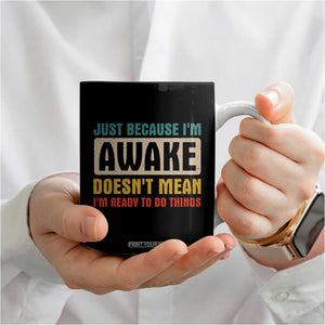 Funny Sayings Coffee Mug Just Because Im Awake Sarcastic TB10 Print Your Wear