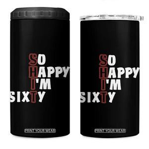 Funny 60th Birthday 4 in 1 Can Cooler Tumbler So Happy I'm Sixty Gag 60 Year Old TB10 One Size: 16 oz Black Print Your Wear
