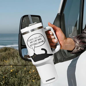 Funny Black Cat Tumbler With Handle Sorry I'm Late My Cat Was Sitting On Me Humor Saying Coffee Cup Of Kitty Owners TB10 Print Your Wear