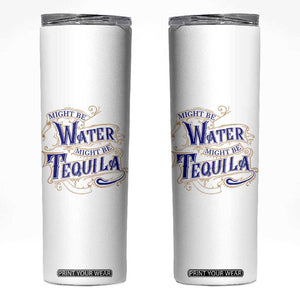 Funny Might Be Tequila Skinny Tumbler Adult Humor Funny Alcohol Party TB10 White Print Your Wear