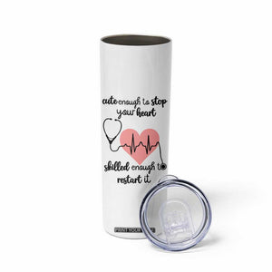 Funny Doctor Skinny Tumbler Cute Enough To Stop Your Heart Skilled To Restart It TB10 Print Your Wear