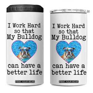 Dog Mom Gifts 4 in 1 Can Cooler Tumbler Work Hard For My Bulldog Dog TB10 One Size: 16 oz White Print Your Wear
