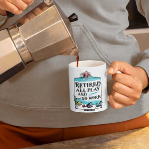 Retirement Gifts For Men Coffee Mug All Play No Work Funny Retired Gift For Coworkers TB10 Print Your Wear