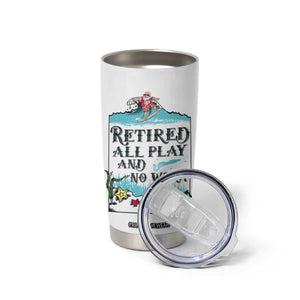 Retirement Gifts For Men Tumbler Cup All Play No Work Funny Retired Gift For Coworkers TB10 Print Your Wear