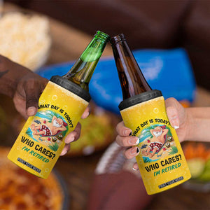 Funny Retirement Gifts 4 in 1 Can Cooler Tumbler What Day Is Today? Who Cares? I'm Retired TB10 Print Your Wear