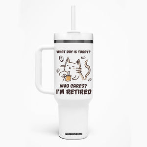 Funny Cat Retirement Tumbler With Handle What Day Is Today Who Cares Im Retired Humor Retired Gifts TB10 Print Your Wear