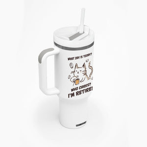 Funny Cat Retirement Tumbler With Handle What Day Is Today Who Cares Im Retired Humor Retired Gifts TB10 Print Your Wear