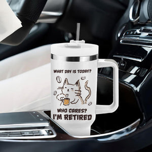 Funny Cat Retirement Tumbler With Handle What Day Is Today Who Cares Im Retired Humor Retired Gifts TB10 Print Your Wear