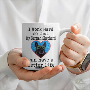Dog Mom Gifts Coffee Mug Work Hard For My German Shepherd Dog TB10 Print Your Wear
