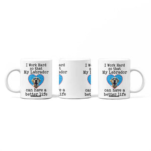 Dog Mom Gifts Coffee Mug Work Hard For My Labrador Dog TB10 Print Your Wear