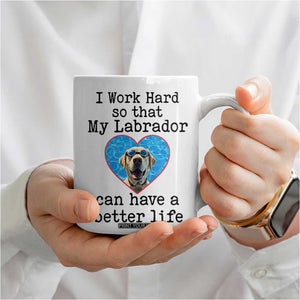 Dog Mom Gifts Coffee Mug Work Hard For My Labrador Dog TB10 Print Your Wear
