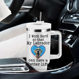 Dog Mom Gifts Tumbler With Handle Work Hard For My Labrador Dog TB10 Print Your Wear
