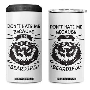 Funny Beard 4 in 1 Can Cooler Tumbler Don't Hate Me Because I'm Beardiful TB10 One Size: 16 oz White Print Your Wear