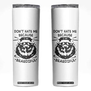 Funny Beard Skinny Tumbler Don't Hate Me Because I'm Beardiful TB10 White Print Your Wear
