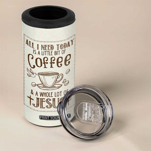 Christian Coffee 4 in 1 Can Cooler Tumbler All I Need Today is A Little Bit Of Coffee And A Whole Lot of Jesus