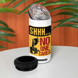 Funny Sarcastic 4 in 1 Can Cooler Tumbler Shhh No One Cares TB10 Print Your Wear