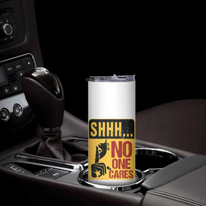 Funny Sarcastic Skinny Tumbler Shhh No One Cares TB10 Print Your Wear