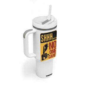 Funny Sarcastic Tumbler With Handle Shhh No One Cares TB10 Print Your Wear