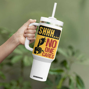 Funny Sarcastic Tumbler With Handle Shhh No One Cares TB10 Print Your Wear