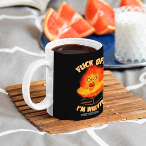 Fck Off Im Writing Coffee Mug Writer Gfts For Author Warning Cup TB10 Print Your Wear