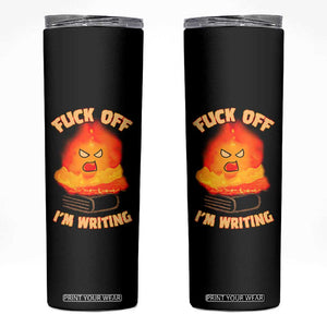 Fck Off Im Writing Skinny Tumbler Writer Gfts For Author Warning Cup TB10 Black Print Your Wear