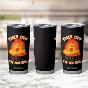 Fck Off Im Writing Tumbler Cup Writer Gfts For Author Warning Cup TB10 Print Your Wear