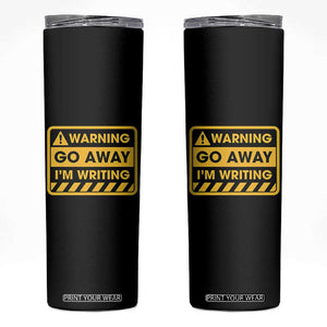 Go Away Im Writing Skinny Tumbler Writer Gfts For Author Warning Cup TB10 Black Print Your Wear
