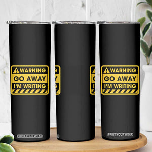 Go Away Im Writing Skinny Tumbler Writer Gfts For Author Warning Cup TB10 Print Your Wear