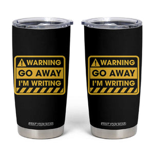 Go Away Im Writing Tumbler Cup Writer Gfts For Author Warning Cup TB10 Black Print Your Wear