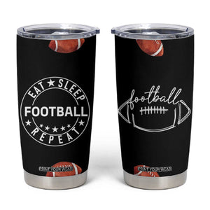 American Football Tumbler Cup Funny Eat Sleep Football Repeat TB10 Black Print Your Wear