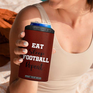 American Football 4 in 1 Can Cooler Tumbler Eat Sleep Football Repeat Dad Fans Coaches TB10 Print Your Wear