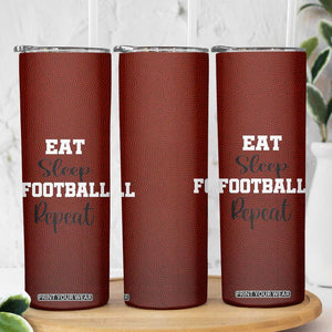 American Football Skinny Tumbler Eat Sleep Football Repeat Dad Fans Coaches TB10 Print Your Wear