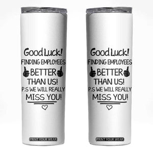 Moving Away Gifts For Boss Skinny Tumbler Good Luck Gift Finding Employees Better Than Us TB10 White Print Your Wear